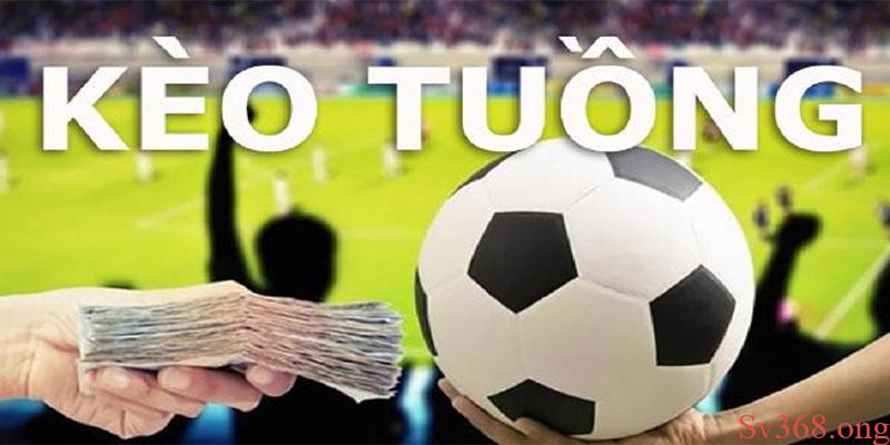 Kèo Tuồng Là Gì? Kinh Nghiệm Người Mới Cần Biết Tại Sv368 3 Các cách nhận biết kèo tuồng chuẩn xác nhất