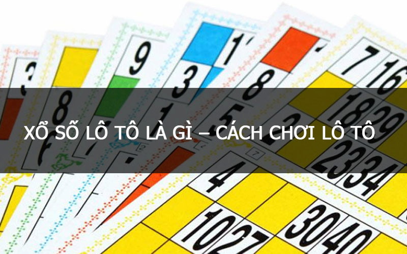 lô tô là gì Tổng quát về lô tô là gì?